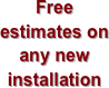 Free estimates on any new installation